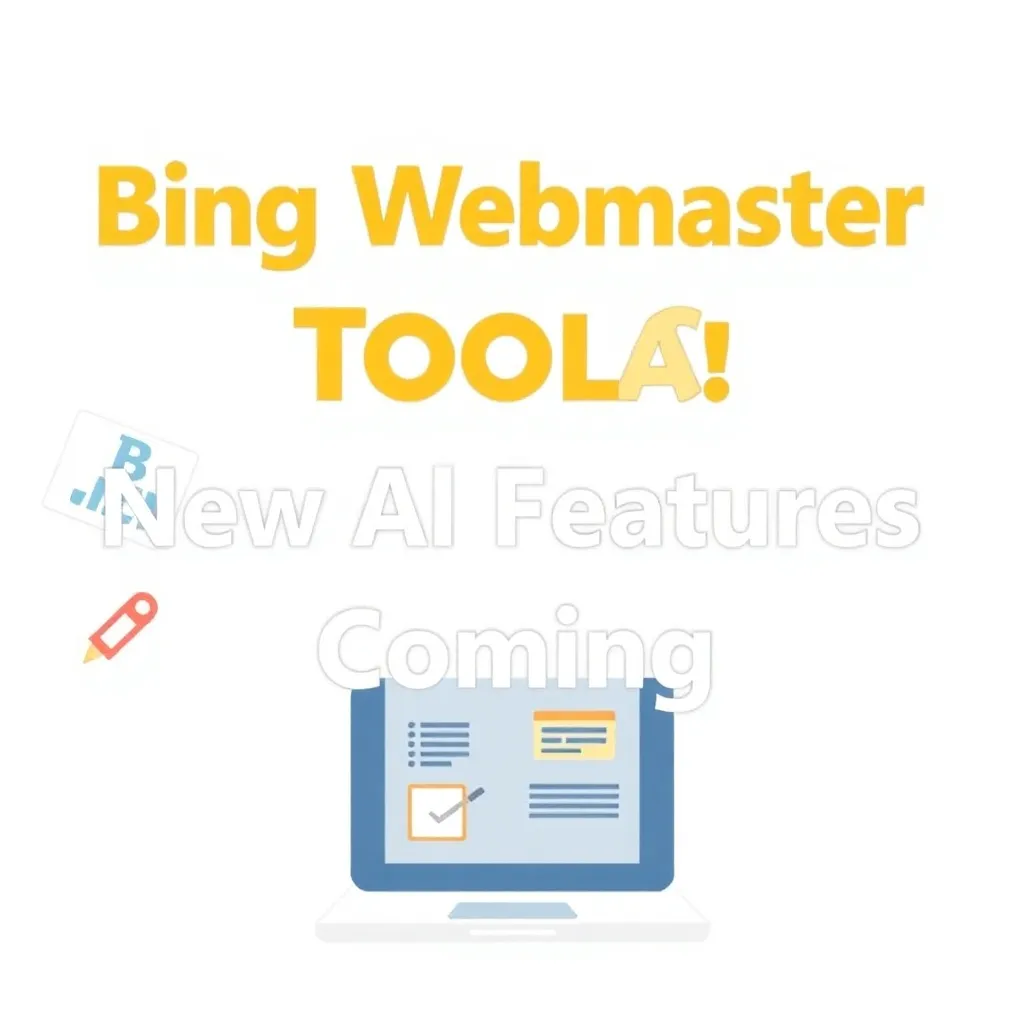 BING WEBMASTER TOOLS: NUOVE FUNZIONALITÀ AI IN ARRIVO